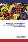 Medicinal plants of India and an Indo-Burma hotspot : Human health