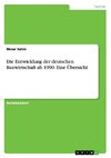 Die Entwicklung der deutschen Bauwirtschaft ab 1990. Eine Übersicht