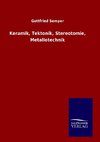 Keramik, Tektonik, Stereotomie, Metallotechnik