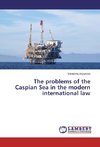 The problems of the Caspian Sea in the modern international law