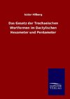 Das Gesetz der Trochaeischen Wortformen im Dactylischen Hexameter und Pentameter