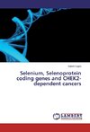 Selenium, Selenoprotein coding genes and CHEK2-dependent cancers