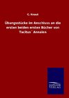 Übungsstücke im Anschluss an die ersten beiden ersten Bücher von Tacitus´ Annalen