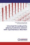 Inherited thrombophilia among Sudanese women with Spontaneous Abortion