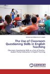 The Use of Classroom Questioning Skills in English Teaching