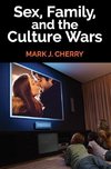 Cherry, M: Sex, Family, and the Culture Wars