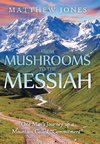 From Mushrooms to the Messiah