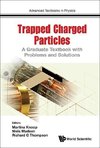 Niels, M:  Trapped Charged Particles: A Graduate Textbook Wi