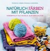 Natürlich färben mit Pflanzen