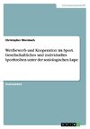 Wettbewerb und Kooperation im Sport. Gesellschaftliches und individuelles Sporttreiben unter der soziologischen Lupe