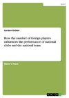 How the number of foreign players influences the performance of national clubs and the national team