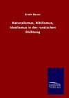 Naturalismus, Nihilismus, Idealismus in der russischen Dichtung