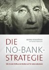 Die No-Bank-Strategie