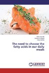 The need to choose the fatty acids in our daily meals