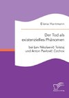 Der Tod als existenzielles Phänomen bei Lev Nikolaevic Tolstoj und Anton Pavlovic Cechov