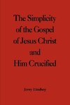 The Simplicity of the Gospel of Jesus Christ and Him Crucified