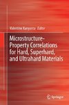 Microstructure-Property Correlations for Hard, Superhard, and Ultrahard Materials