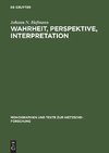 Wahrheit, Perspektive, Interpretation