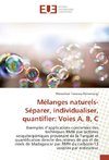 Mélanges naturels- Séparer, individualiser, quantifier: Voies A, B, C