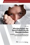 Manipulation der Gesellschaft durch Massenmedien