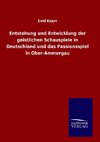 Entstehung und Entwicklung der geistlichen Schauspiele in Deutschland und das Passionsspiel in Ober-Ammergau