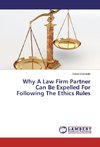 Why A Law Firm Partner Can Be Expelled For Following The Ethics Rules