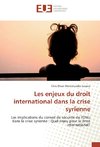 Les enjeux du droit international dans la crise syrienne