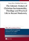 The Literary Avatars of Christian Sacramentality, Theology and Practical Life in Recent Modernity