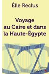 Voyage au Caire et dans la Haute-Égypte