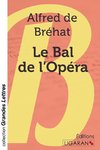 Le Bal de l'Opéra (grands caractères)