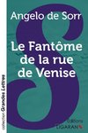 Le Fantôme de la rue de Venise (grands caractères)