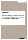 Das Deutsche Real Estate Investment Trust Gesetz. Ausgestaltung und Auswirkungen auf ausgewählte Industriezweige