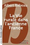 La vie rurale dans l'ancienne France (grands caractères)