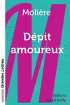 Dépit amoureux  (grands caractères)