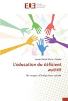 L'education du déficient auditif