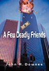 A Few Deadly  Friends