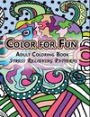 Color For Fun Adult Coloring Book