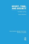 Sport, Time and Society (RLE Sports Studies)