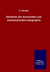 Elemente der Astronomie und mathematischen Geographie