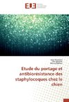 Etude du portage et antibiorésistance des staphylocoques chez le chien