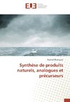 Synthèse de produits naturels, analogues et précurseurs