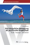 Die körperliche Bewegung als psychische Prophylaxe