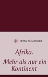 Afrika. Mehr als nur ein Kontinent