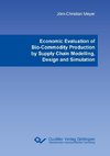 Economic Evaluation of Bio-Commodity Production by Supply Chain Modelling, Design and Simulation