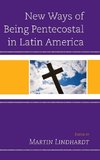 New Ways of Being Pentecostal in Latin America