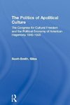 Scott-Smith, G: Politics of Apolitical Culture