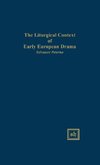 THE LITURGICAL CONTEXT OF EARLY EUROPEAN DRAMA