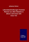 Lebensbeschreibungen frommer Männer aus allen Ständen in älterer und neuer Zeit