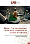 Etudes Pharmacologiques d'une association de trois plantes médicinales