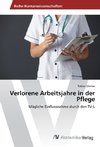 Verlorene Arbeitsjahre in der Pflege